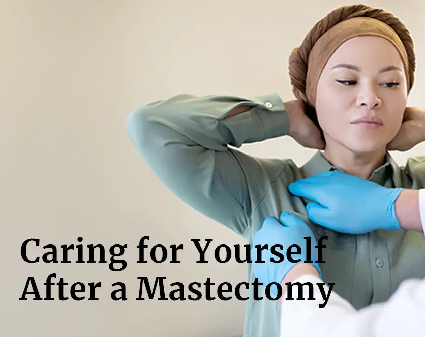Caring for Yourself After a Mastectomy