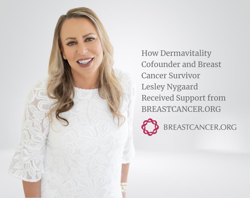 How Lesley Nygaard Received Support from BREASTCANCER.ORG - Dermavitality
