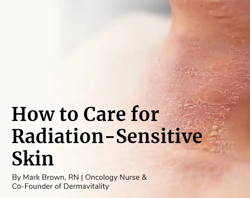 Close-up of radiation-sensitive neck skin showing dryness and irritation, with title ‘How to Care for Radiation-Sensitive Skin’ by Oncology Nurse Mark Brown, RN, Dermavitality.
