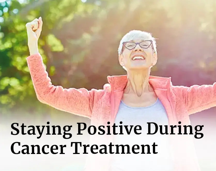 Staying Positive During Cancer Treatment